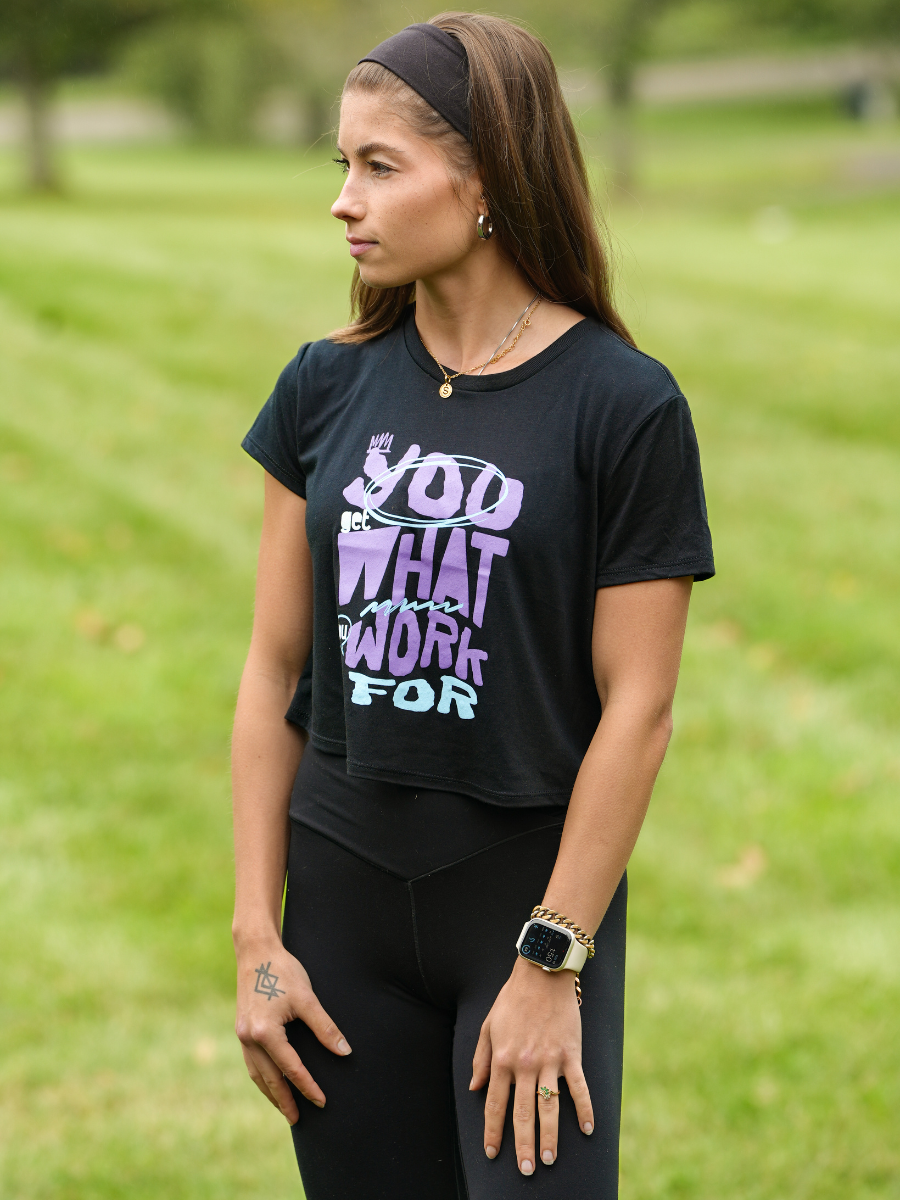 You Get What You Work For Crop